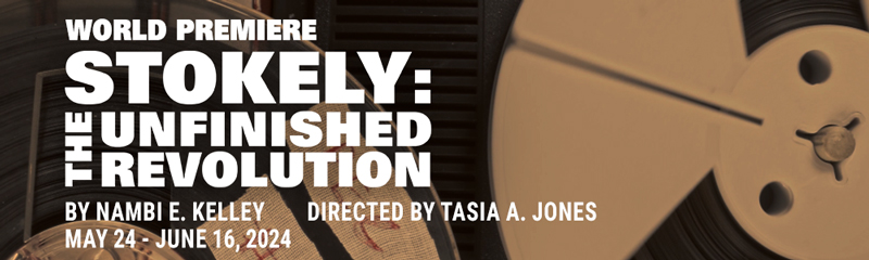A close-up photograph of a tape recorder with text that reads "World Premiere, Stokely: The Unfinished Revolution, by Nambi E. Kelley, Directed by Tasia A. Jones, May 24 - June 16, 2024"