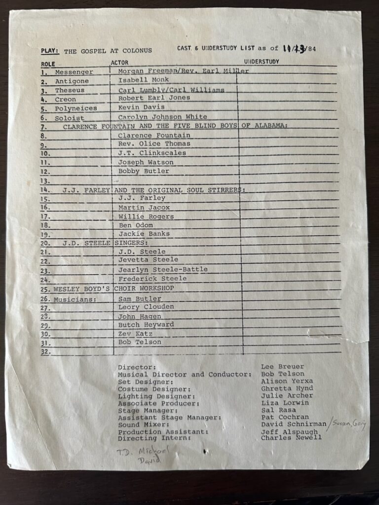 A cast list from a 1984 production of THE GOSPEL AT COLONUS at Arena Stage. Included on this list are Morgan Freeman, Clarence Fountain, The Five Blind Boys of Alabama, Isabell Monk, Robert Earl Jones, and Charles Newell.