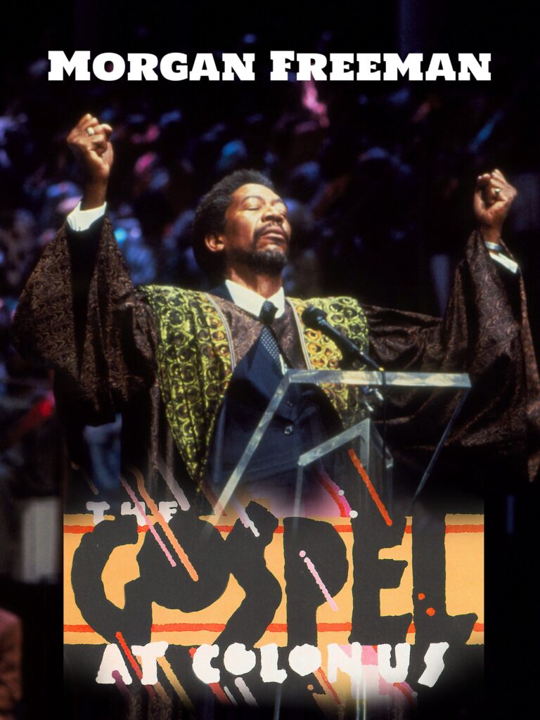 A poster for THE GOSPEL AT COLONUS with Morgan Freeman; there is an image of Freeman with his head raised, eyes closed, hands in fists, with arms towards the sky. He is wearing preacher's robes.