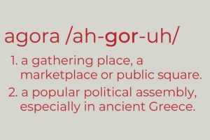 A gray background with red text outlining the definition of the word "agora." There are two definitions. First, it could mean a gathering place, a marketplace, or a public square. Second, it could mean a popular political assembly, especially in ancient Greece.